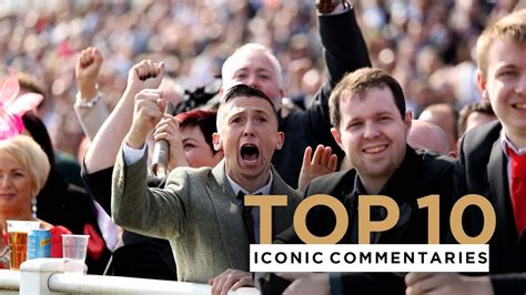 TOP 10 ICONIC HORSE RACING COMMENTARIES .